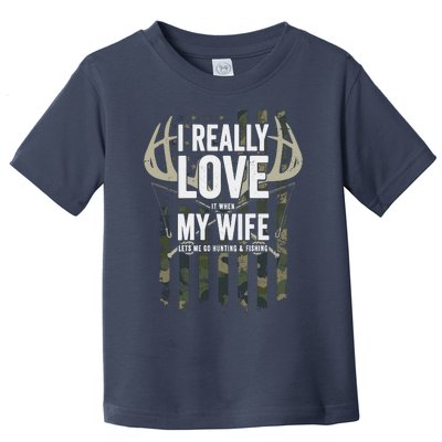 I Really Love My Wife Funny Deer Hunting & Fishing (On Back) Toddler T-Shirt