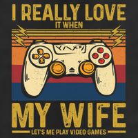 I Really Love It When My Wife Lets Me Play Video Games 7 Panel Mesh Trucker Snapback Hat