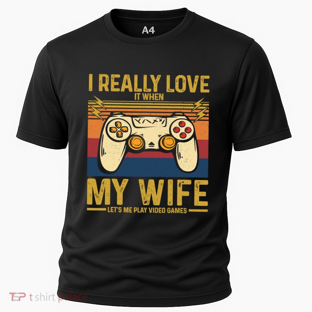 I Really Love It When My Wife Lets Me Play Video Games Performance Shirt
