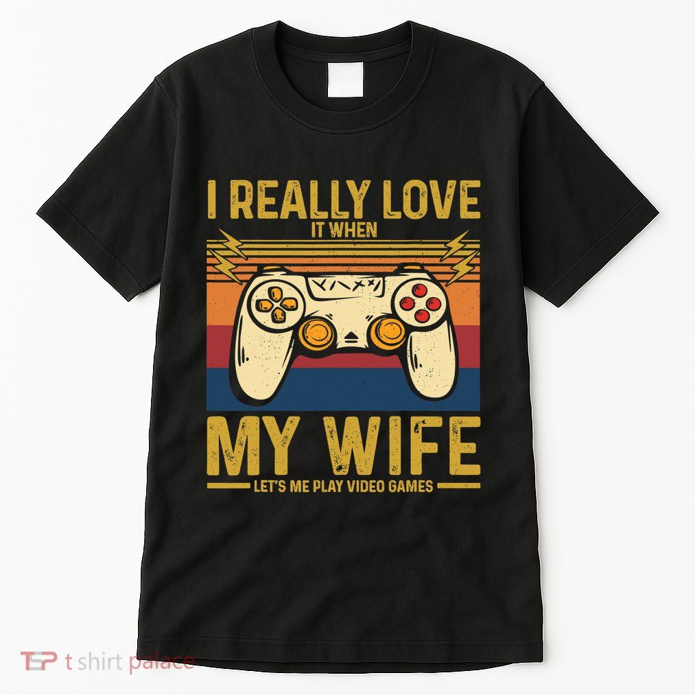 I Really Love It When My Wife Lets Me Play Video Games Tall T-Shirt