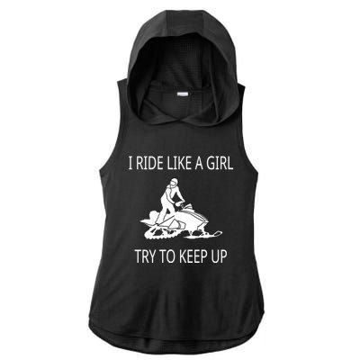 I Ride Like A Girl Try To Keep Up Snowmobile Cute Gift Ladies PosiCharge Tri-Blend Wicking Draft Hoodie Tank