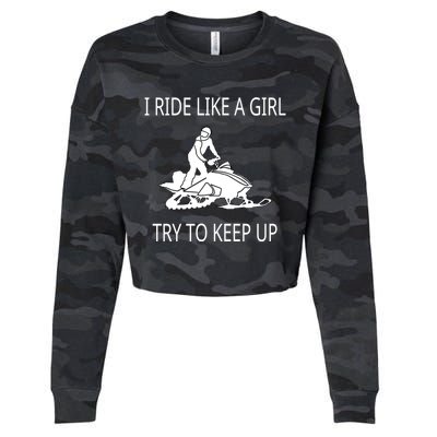 I Ride Like A Girl Try To Keep Up Snowmobile Cute Gift Cropped Pullover Crew