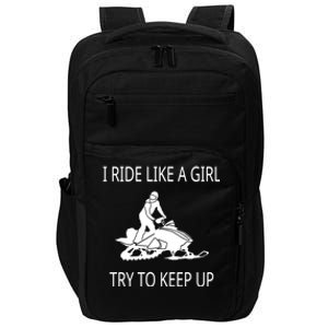 I Ride Like A Girl Try To Keep Up Snowmobile Cute Gift Impact Tech Backpack