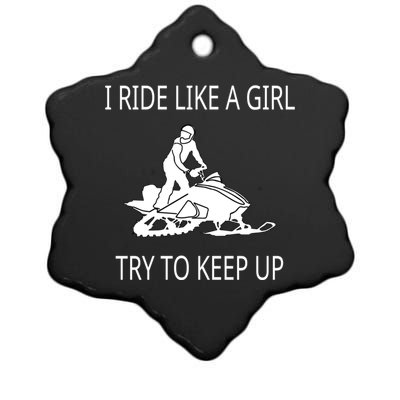 I Ride Like A Girl Try To Keep Up Snowmobile Cute Gift Ceramic Star Ornament