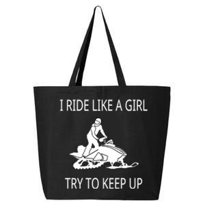 I Ride Like A Girl Try To Keep Up Snowmobile Cute Gift 25L Jumbo Tote