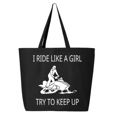 I Ride Like A Girl Try To Keep Up Snowmobile Cute Gift 25L Jumbo Tote