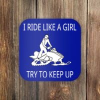 I Ride Like A Girl Try To Keep Up Snowmobile Cute Gift Coaster