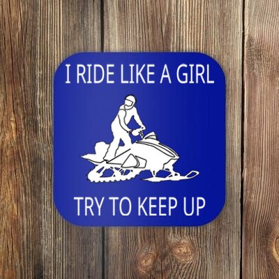 I Ride Like A Girl Try To Keep Up Snowmobile Cute Gift Coaster