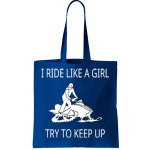 I Ride Like A Girl Try To Keep Up Snowmobile Cute Gift Tote Bag