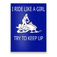 I Ride Like A Girl Try To Keep Up Snowmobile Cute Gift Poster