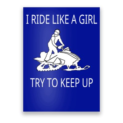 I Ride Like A Girl Try To Keep Up Snowmobile Cute Gift Poster