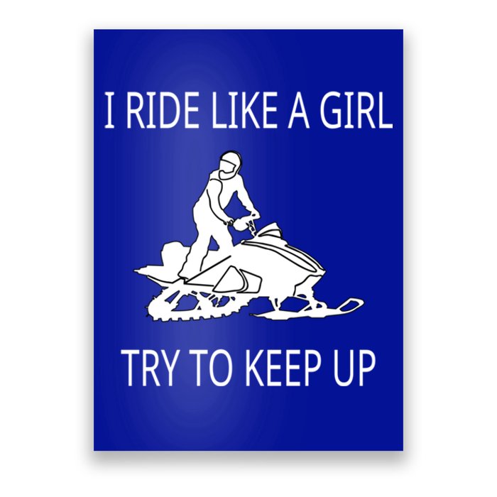 I Ride Like A Girl Try To Keep Up Snowmobile Cute Gift Poster