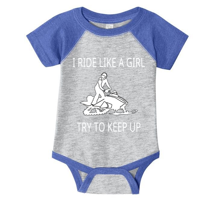 I Ride Like A Girl Try To Keep Up Snowmobile Cute Gift Infant Baby Jersey Bodysuit