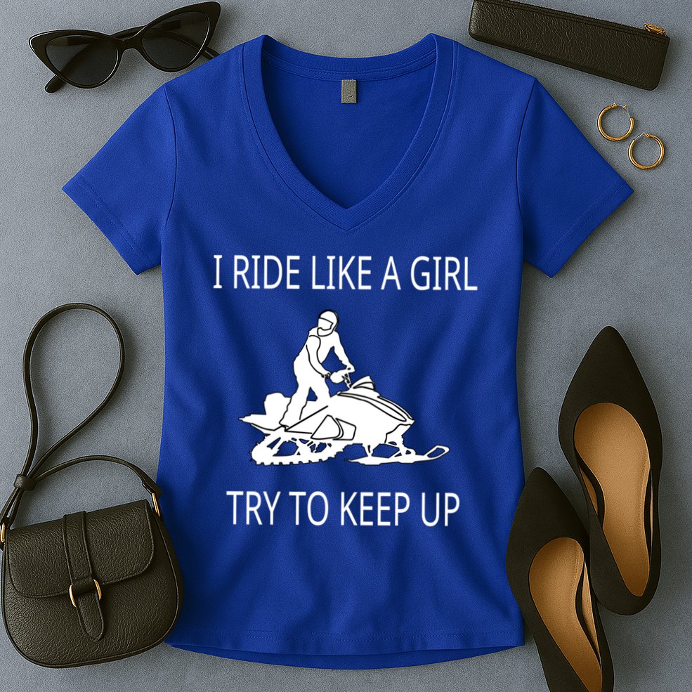 I Ride Like A Girl Try To Keep Up Snowmobile Cute Gift Women's V-Neck T-Shirt