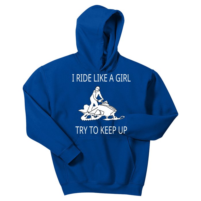 I Ride Like A Girl Try To Keep Up Snowmobile Cute Gift Kids Hoodie