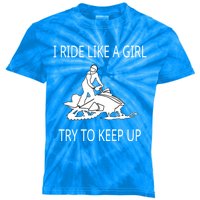 I Ride Like A Girl Try To Keep Up Snowmobile Cute Gift Kids Tie-Dye T-Shirt