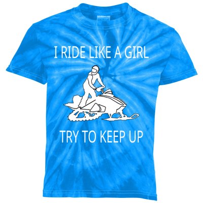 I Ride Like A Girl Try To Keep Up Snowmobile Cute Gift Kids Tie-Dye T-Shirt