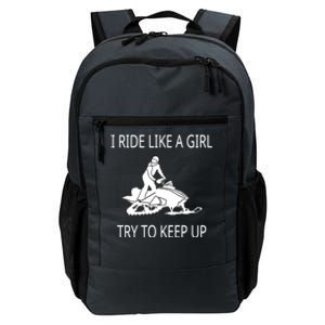 I Ride Like A Girl Try To Keep Up Snowmobile Cute Gift Daily Commute Backpack