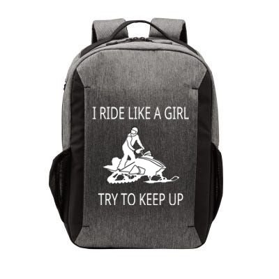 I Ride Like A Girl Try To Keep Up Snowmobile Cute Gift Vector Backpack