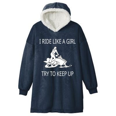 I Ride Like A Girl Try To Keep Up Snowmobile Cute Gift Hooded Wearable Blanket