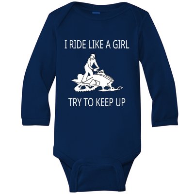 I Ride Like A Girl Try To Keep Up Snowmobile Cute Gift Baby Long Sleeve Bodysuit