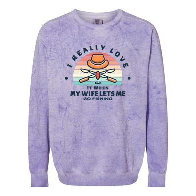 I Really Love It When My Wife Lets Me Go Fishing Colorblast Crewneck Sweatshirt