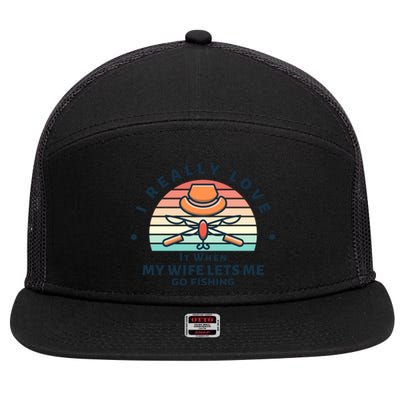 I Really Love It When My Wife Lets Me Go Fishing 7 Panel Mesh Trucker Snapback Hat