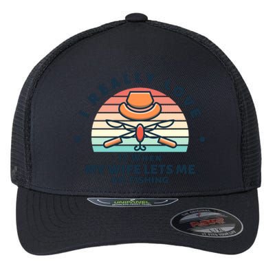 I Really Love It When My Wife Lets Me Go Fishing Flexfit Unipanel Trucker Cap