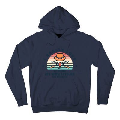 I Really Love It When My Wife Lets Me Go Fishing Tall Hoodie