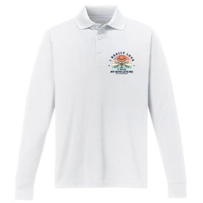 I Really Love It When My Wife Lets Me Go Fishing Performance Long Sleeve Polo