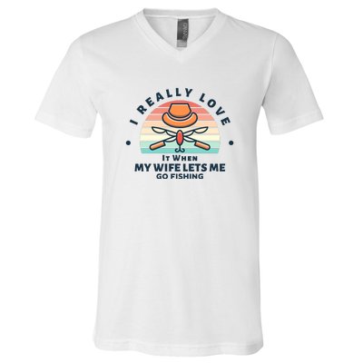 I Really Love It When My Wife Lets Me Go Fishing V-Neck T-Shirt