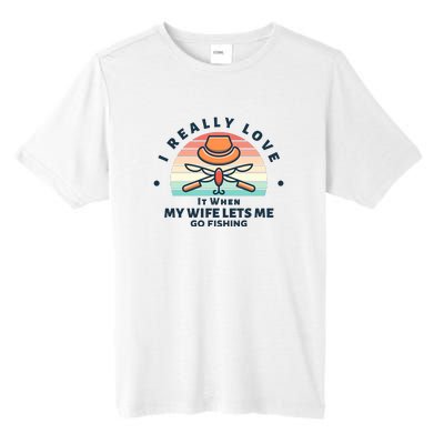 I Really Love It When My Wife Lets Me Go Fishing Tall Fusion ChromaSoft Performance T-Shirt