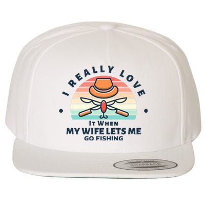 I Really Love It When My Wife Lets Me Go Fishing Wool Snapback Cap