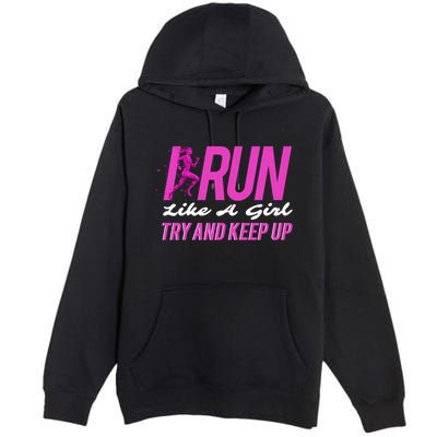 I Run Like Try And Keep Up Outdoor Gift Premium Pullover Hoodie
