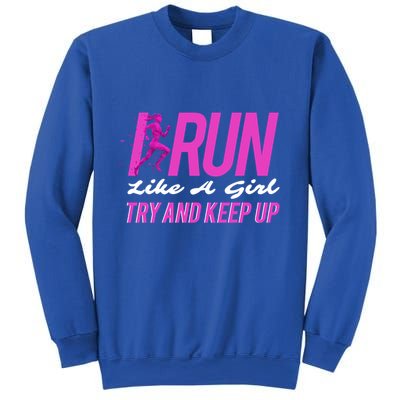 I Run Like Try And Keep Up Outdoor Gift Sweatshirt