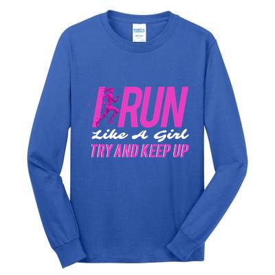 I Run Like Try And Keep Up Outdoor Gift Tall Long Sleeve T-Shirt