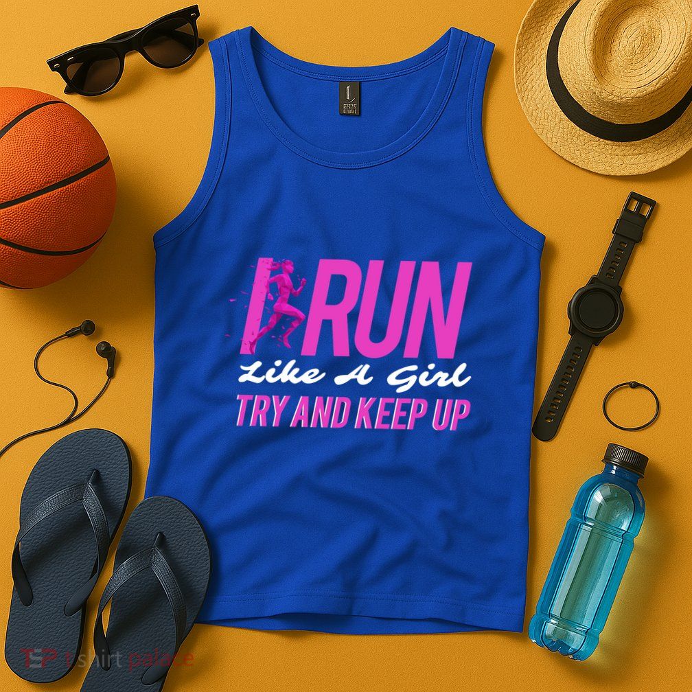 I Run Like Try And Keep Up Outdoor Gift Tank Top