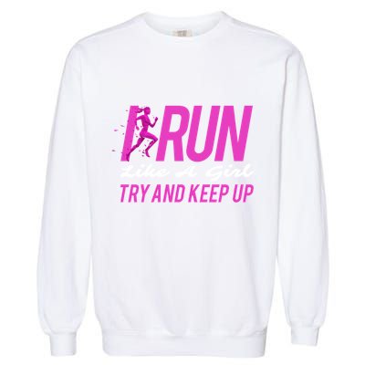 I Run Like Try And Keep Up Outdoor Gift Garment-Dyed Sweatshirt