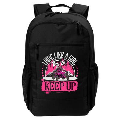 I Ride Like A Girl Try To Keep Up I Quad ATV Offroad Wo Backpack