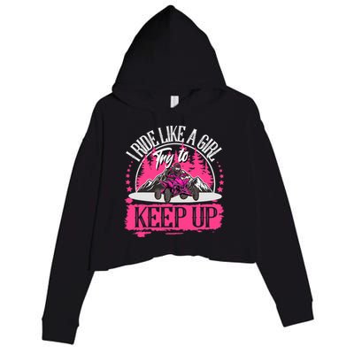 I Ride Like A Girl Try To Keep Up I Quad ATV Offroad Wo Crop Fleece Hoodie