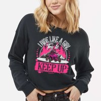 I Ride Like A Girl Try To Keep Up I Quad ATV Offroad Wo Cropped Pullover Crew