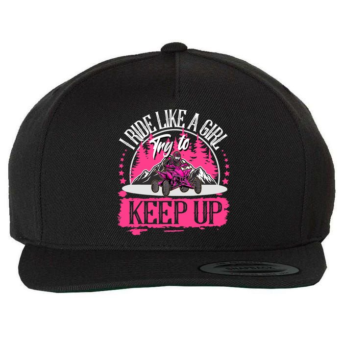 I Ride Like A Girl Try To Keep Up I Quad ATV Offroad Wo Wool Snapback Cap