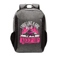 I Ride Like A Girl Try To Keep Up I Quad ATV Offroad Wo Vector Backpack