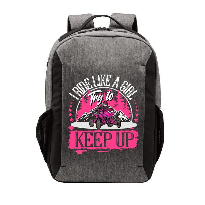 I Ride Like A Girl Try To Keep Up I Quad ATV Offroad Wo Vector Backpack