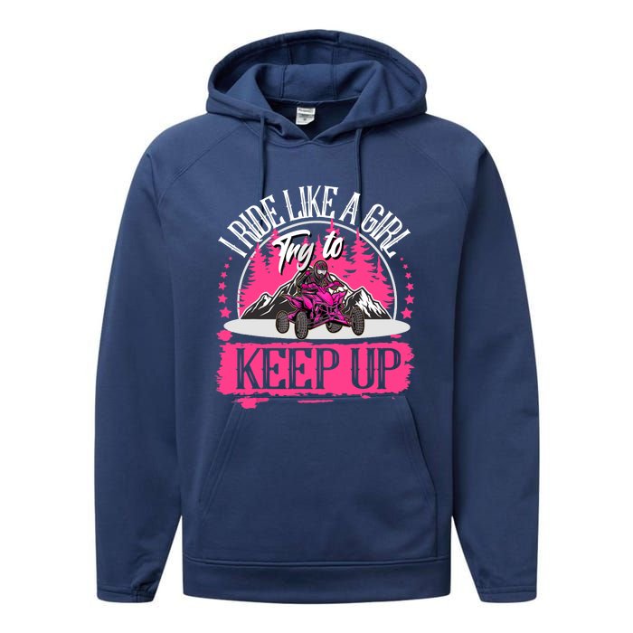 I Ride Like A Girl Try To Keep Up I Quad ATV Offroad Wo Performance Fleece Hoodie