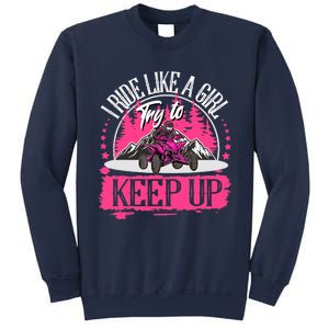 I Ride Like A Girl Try To Keep Up I Quad ATV Offroad Wo Sweatshirt