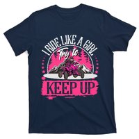 I Ride Like A Girl Try To Keep Up I Quad ATV Offroad Wo T-Shirt