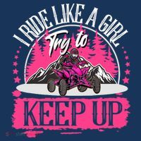 I Ride Like A Girl Try To Keep Up I Quad ATV Offroad Wo Tall T-Shirt