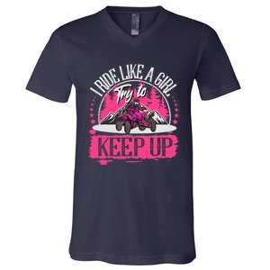 I Ride Like A Girl Try To Keep Up I Quad ATV Offroad Wo V-Neck T-Shirt