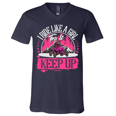 I Ride Like A Girl Try To Keep Up I Quad ATV Offroad Wo V-Neck T-Shirt